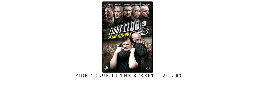 FIGHT CLUB IN THE STREET – VOL.03