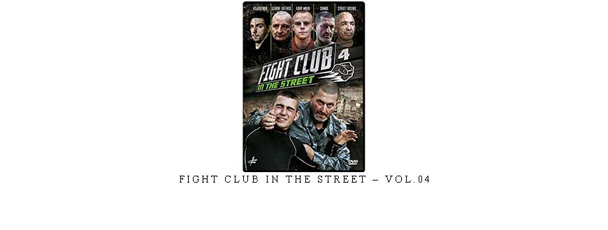 FIGHT CLUB IN THE STREET – VOL.04