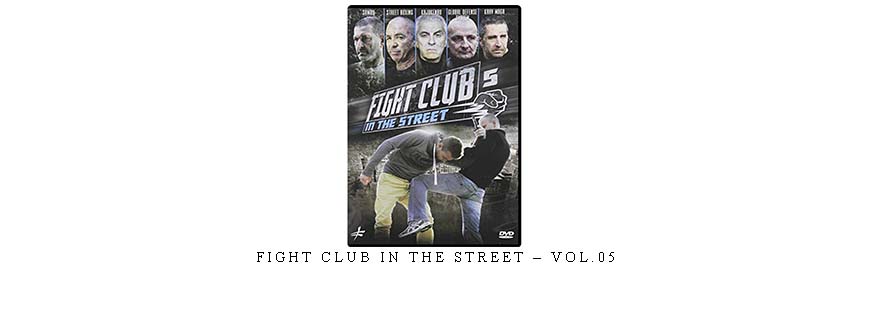 FIGHT CLUB IN THE STREET – VOL.05