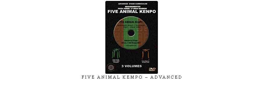 FIVE ANIMAL KEMPO – ADVANCED