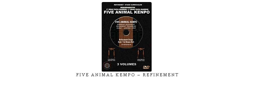 FIVE ANIMAL KEMPO – REFINEMENT