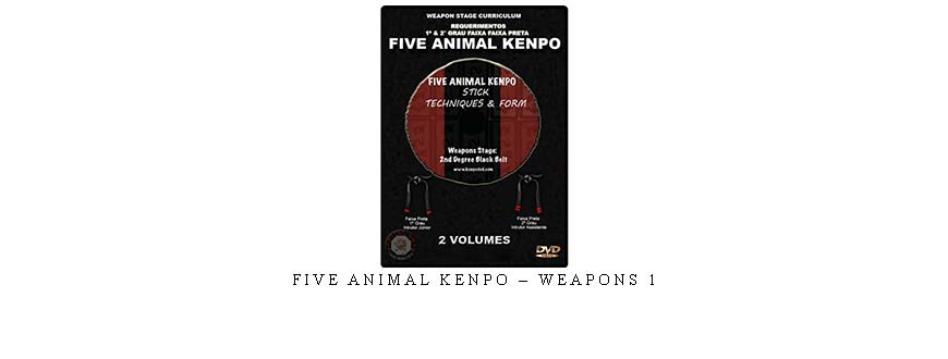 FIVE ANIMAL KENPO – WEAPONS 1