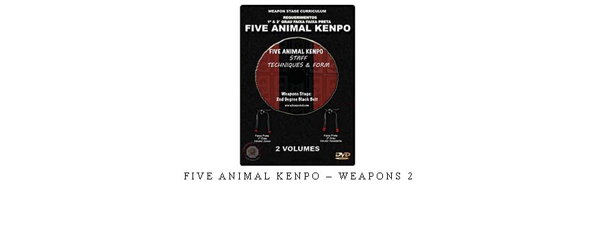 FIVE ANIMAL KENPO – WEAPONS 2