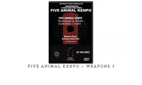FIVE ANIMAL KENPO – WEAPONS 3 – Digital Download