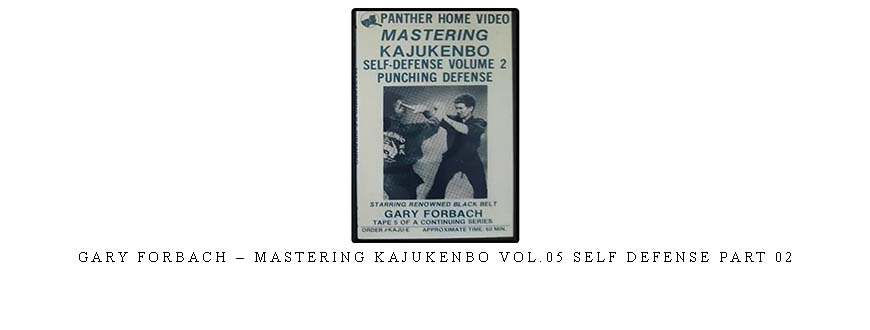 GARY FORBACH – MASTERING KAJUKENBO VOL.05 SELF DEFENSE PART 02