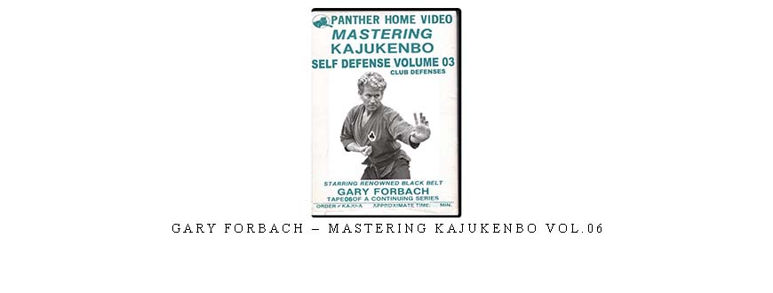 GARY FORBACH – MASTERING KAJUKENBO VOL.06