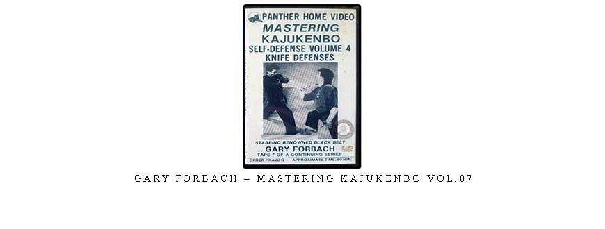 GARY FORBACH – MASTERING KAJUKENBO VOL.07