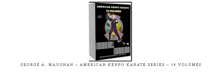 GEORGE A. MAUGHAN – AMERICAN KENPO KARATE SERIES – 14 VOLUMES