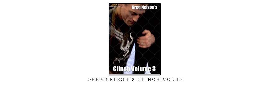 GREG NELSON’S CLINCH VOL.03