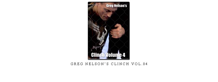 GREG NELSON’S CLINCH VOL.04