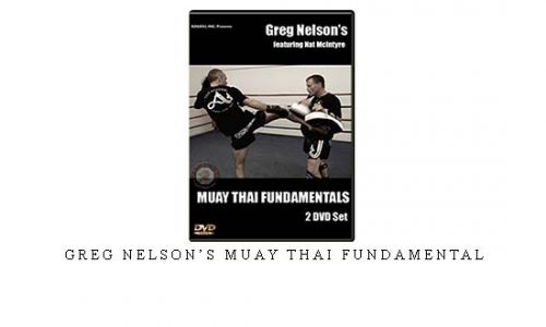 GREG NELSON’S MUAY THAI FUNDAMENTAL – Digital Download