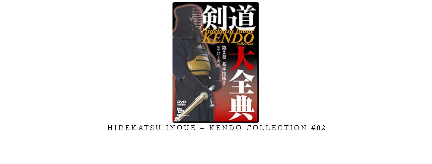 HIDEKATSU INOUE – KENDO COLLECTION #02