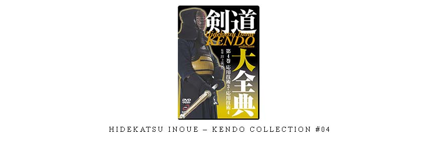 HIDEKATSU INOUE – KENDO COLLECTION #04