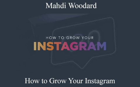 How to Grow Your Instagram by Mahdi Woodard