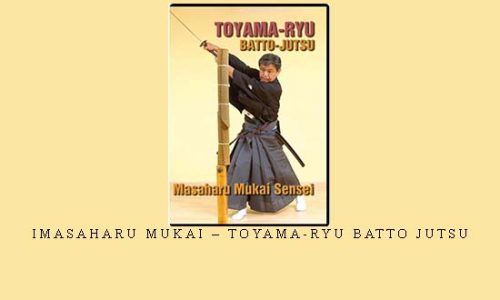 IMASAHARU MUKAI – TOYAMA-RYU BATTO JUTSU – Digital Download