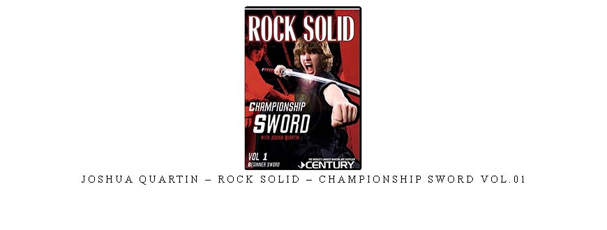 JOSHUA QUARTIN – ROCK SOLID – CHAMPIONSHIP SWORD VOL.01