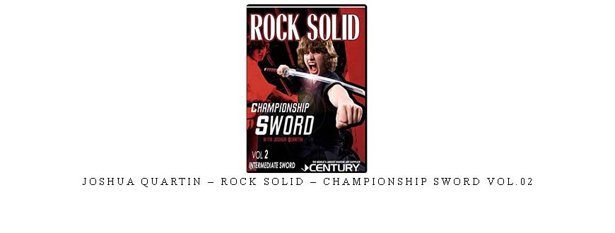 JOSHUA QUARTIN – ROCK SOLID – CHAMPIONSHIP SWORD VOL.02