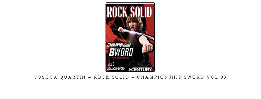 JOSHUA QUARTIN – ROCK SOLID – CHAMPIONSHIP SWORD VOL.03