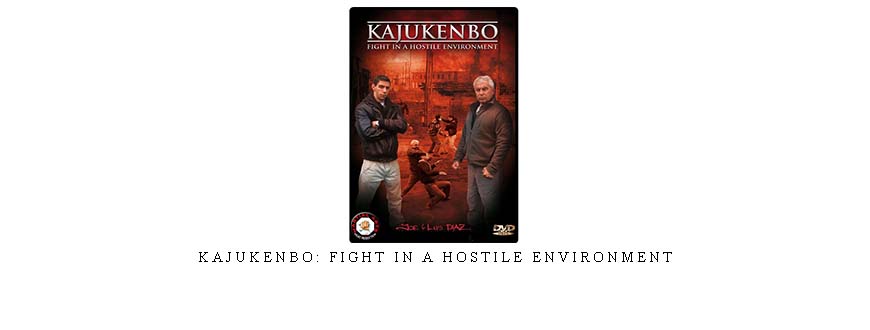 KAJUKENBO: FIGHT IN A HOSTILE ENVIRONMENT