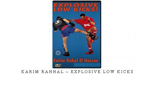 KARIM RAHHAL – EXPLOSIVE LOW KICKS – Digital Download