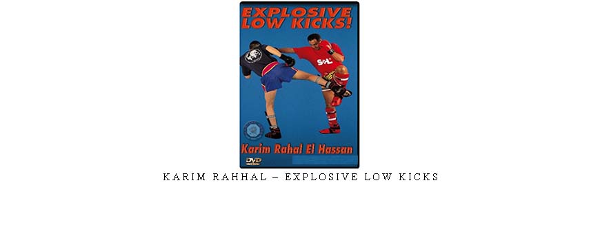 KARIM RAHHAL – EXPLOSIVE LOW KICKS