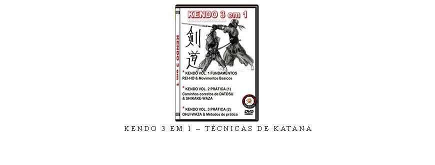 KENDO 3 EM 1 – TÉCNICAS DE KATANA