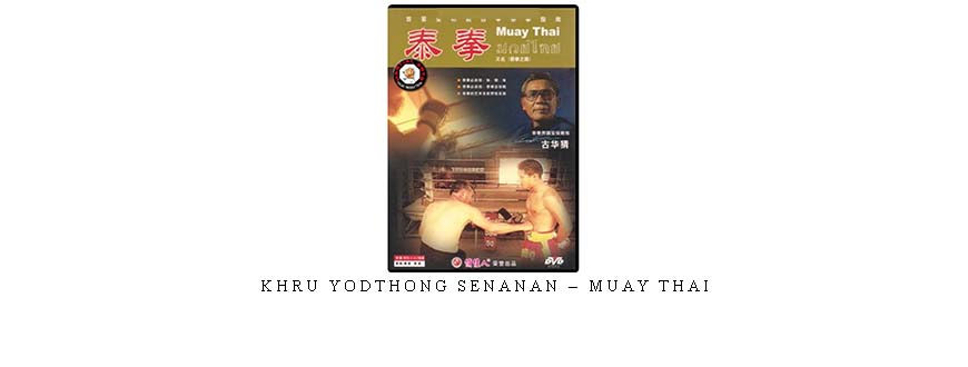 KHRU YODTHONG SENANAN – MUAY THAI