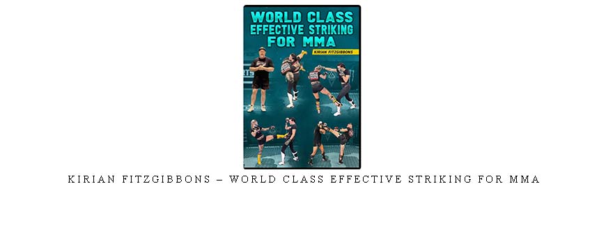 KIRIAN FITZGIBBONS – WORLD CLASS EFFECTIVE STRIKING FOR MMA