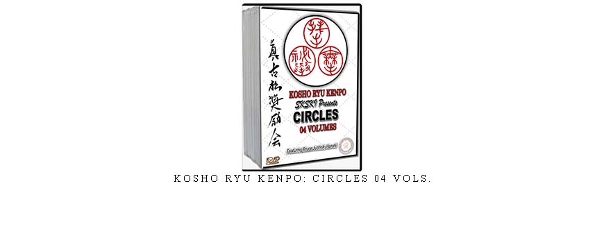 KOSHO RYU KENPO: CIRCLES 04 VOLs.