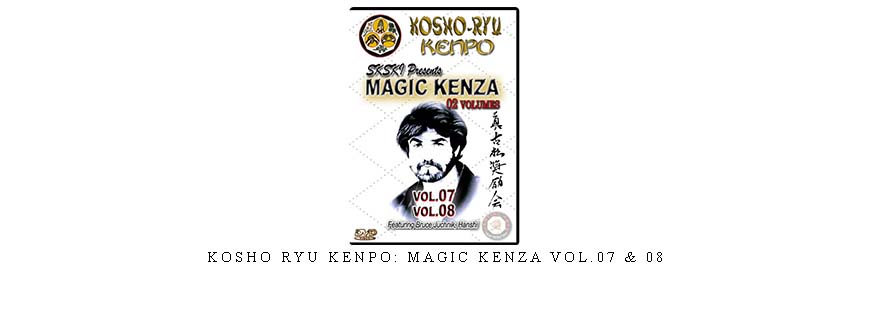 KOSHO RYU KENPO: MAGIC KENZA VOL.07 & 08