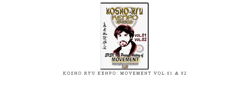 KOSHO RYU KENPO: MOVEMENT VOL.01 & 02