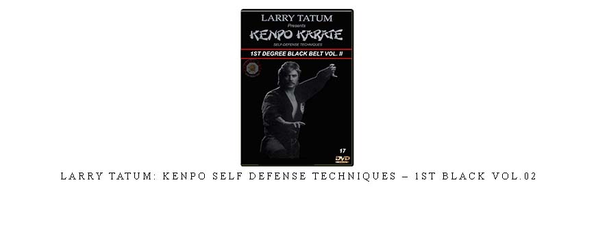 LARRY TATUM: KENPO SELF DEFENSE TECHNIQUES – 1ST BLACK VOL.02