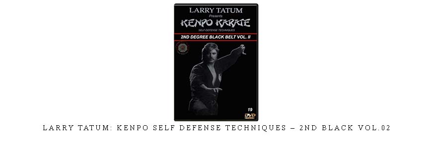 LARRY TATUM: KENPO SELF DEFENSE TECHNIQUES – 2ND BLACK VOL.02