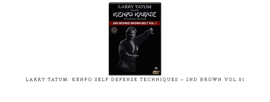 LARRY TATUM: KENPO SELF DEFENSE TECHNIQUES – 2ND BROWN VOL.01