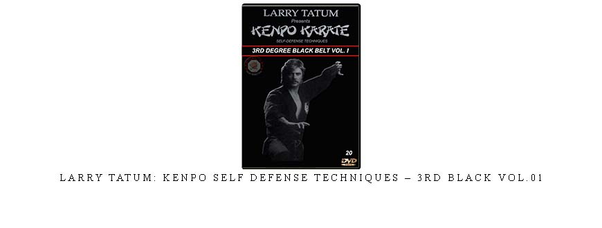 LARRY TATUM: KENPO SELF DEFENSE TECHNIQUES – 3RD BLACK VOL.01