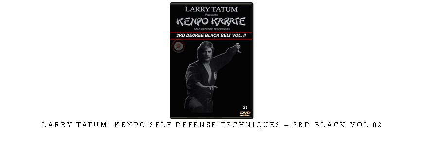 LARRY TATUM: KENPO SELF DEFENSE TECHNIQUES – 3RD BLACK VOL.02