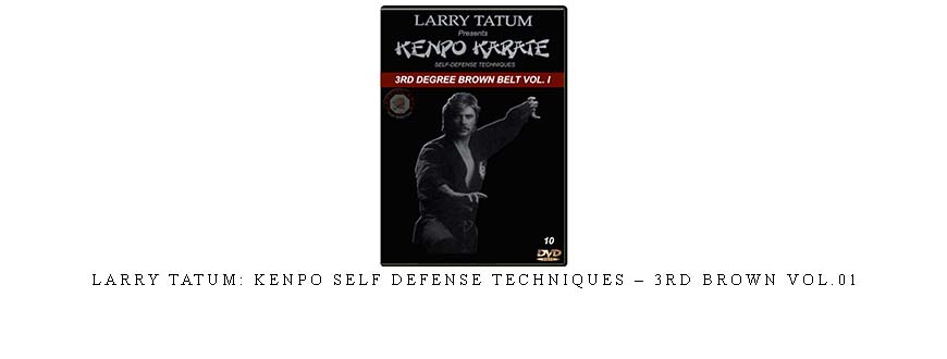 LARRY TATUM: KENPO SELF DEFENSE TECHNIQUES – 3RD BROWN VOL.01