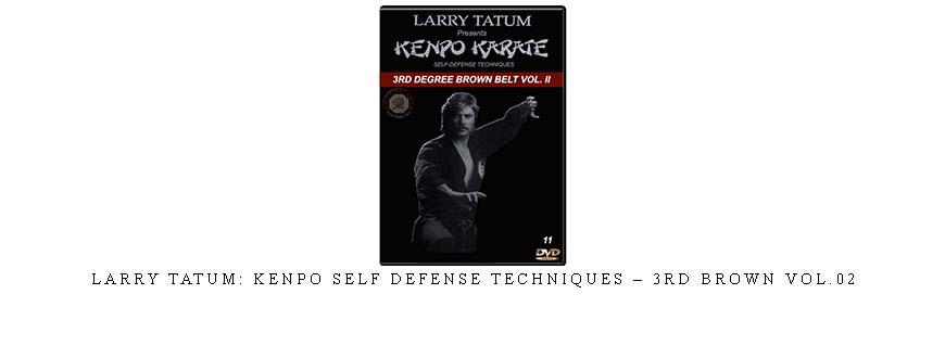 LARRY TATUM: KENPO SELF DEFENSE TECHNIQUES – 3RD BROWN VOL.02