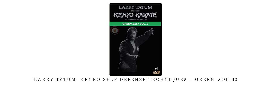 LARRY TATUM: KENPO SELF DEFENSE TECHNIQUES – GREEN VOL.02