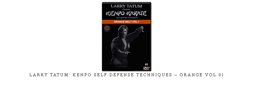 LARRY TATUM: KENPO SELF DEFENSE TECHNIQUES – ORANGE VOL.01