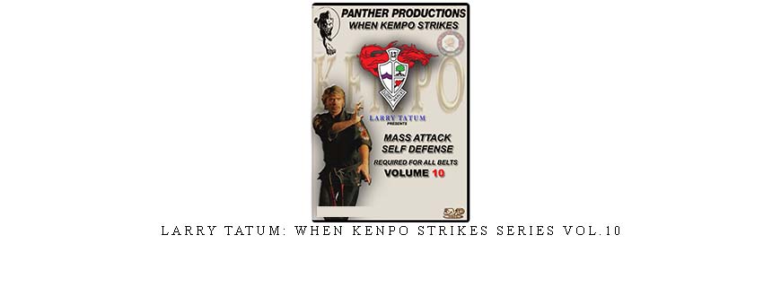 LARRY TATUM: WHEN KENPO STRIKES SERIES VOL.10