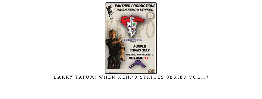 LARRY TATUM: WHEN KENPO STRIKES SERIES VOL.17