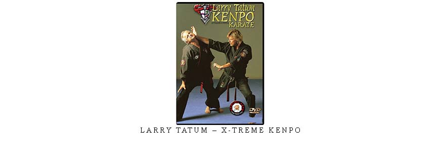 LARRY TATUM – X-TREME KENPO