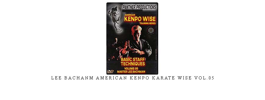 LEE BACHANM AMERICAN KENPO KARATE WISE VOL.05