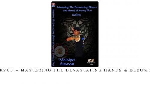 MALAIPET SITARVUT – MASTERING THE DEVASTATING HANDS & ELBOWS OF MUAY THAI – Digital Download