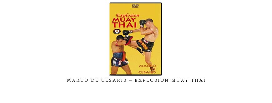 MARCO DE CESARIS – EXPLOSION MUAY THAI