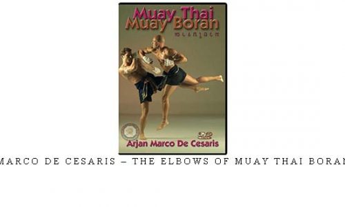 MARCO DE CESARIS – THE ELBOWS OF MUAY THAI BORAN – Digital Download