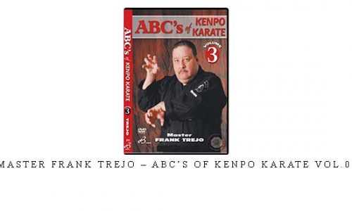 MASTER FRANK TREJO – ABC’S OF KENPO KARATE VOL.03 – Digital Download