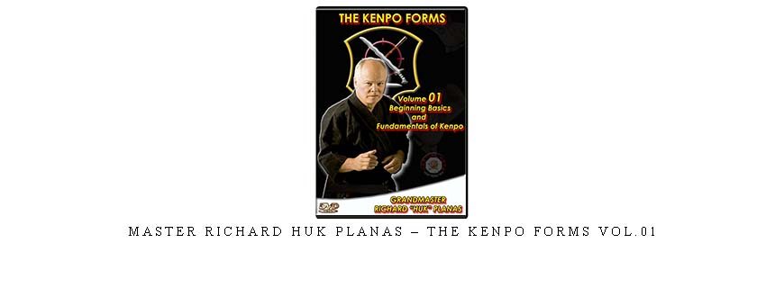 MASTER RICHARD HUK PLANAS – THE KENPO FORMS VOL.01