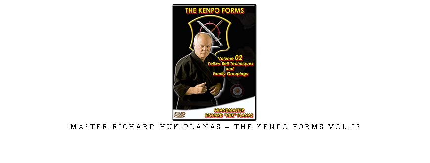 MASTER RICHARD HUK PLANAS – THE KENPO FORMS VOL.02